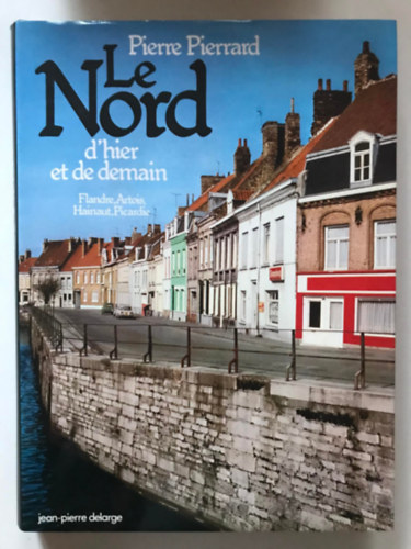 Pierre Pierrard - Le Nord d'hier et de demain