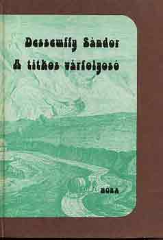 Dessewffy S�ndor - A titkos v�rfolyos�