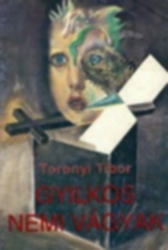 Toronyi Tibor - Gyilkos nemi vágyak