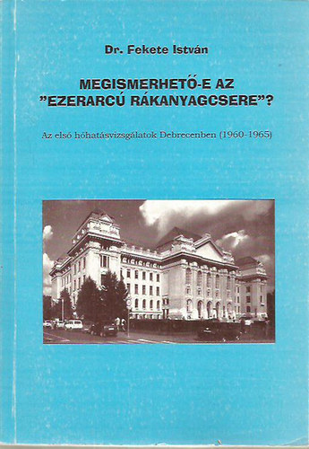 Dr. Fekete Istv�n - Megismerhet�-e az "ezerarc� r�kanyagcsere"?