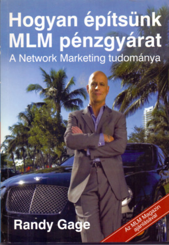 Randy Gage - Hogyan építsünk MLM pénzgyárat - A Network Marketing tudománya