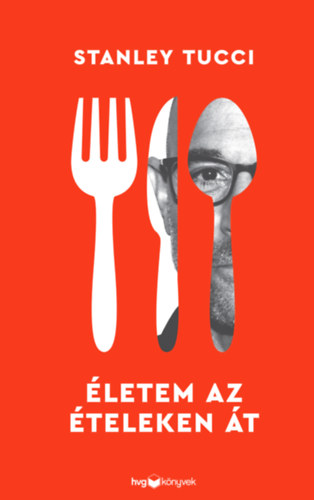 Stanley Tucci - Életem az ételeken át