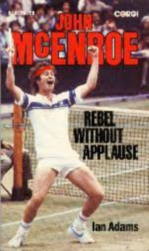John McEnroe - Rebel Without Applause