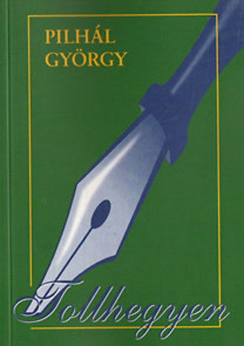 Pilhál György - Tollhegyen - Dedikált!!!