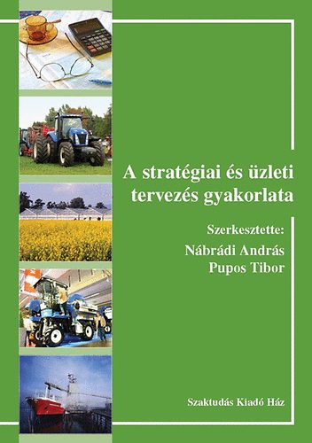 Pupos Tibor ; Nbrdi Andrs (szerk.) - A stratgiai s zleti tervezs gyakorlata