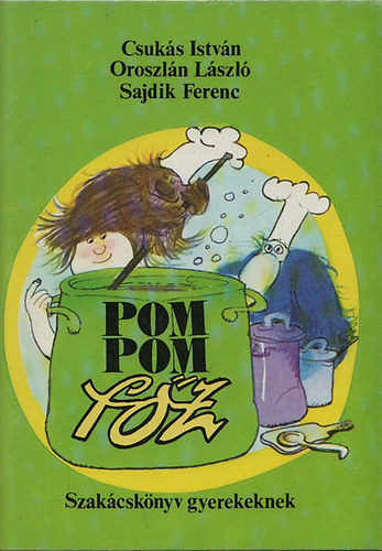 Oroszln Lszl, Sajdik Ferenc Csuks Istvn - Pom Pom fz (Szakcsknyv gyerekeknek)