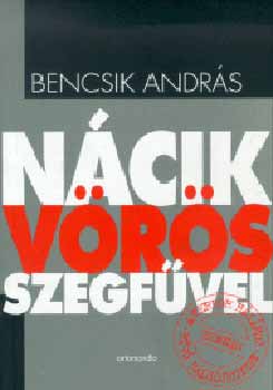 Bencsik András - Nácik vörös szegfűvel