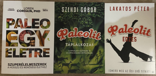 Szendi G�bor, Loren Cordain Lakatos P�ter - 3 db k�nyv a paleolitr�l - Paleolit edz�s, Paleolit t�pl�lkoz�s, Paleo egy �letre