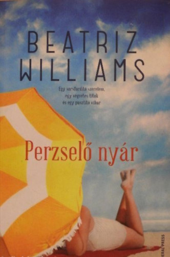 Lovsz Andrea  Beatriz Williams (szerk.), Gcs Jlia (ford.) - Perzsel nyr (A Hundred Summers) - Gcs Jlia fordtsban; General Press 2015-s kiads