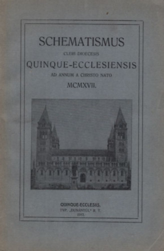 Chematismus cleri  dioecesis Quinque-ecclesiensis ad annum a Christo nato MCMXVII.