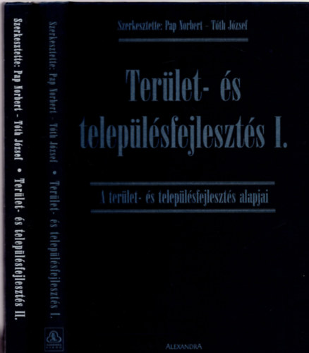 Tth Jzsef Pap Norbert - Terlet- s teleplsfejleszts I-II. (I. A terlet- s teleplsfejleszts alapjai + II. Kutatsok a terlet- s teleplsfejlesztsben)