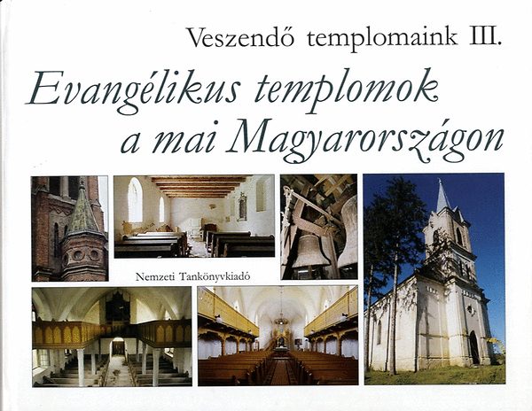 Istvnfi Gyula - Veszend templomaink III. - Evanglikus templomok a mai Magyarorszgon