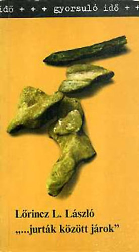 L�rincz L. L�szl� - " ... jurt�k k�z�tt j�rok"