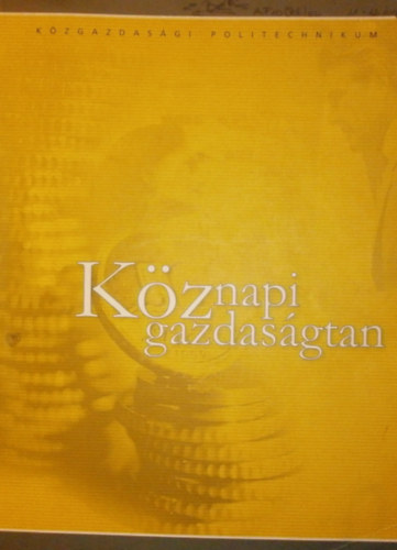 Basa Attila  (szerk.) - Kznapi gazdasgtan