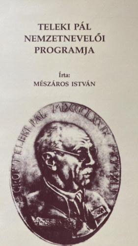 M�sz�ros Istv�n - Teleki P�l nemzetnevel�i programja