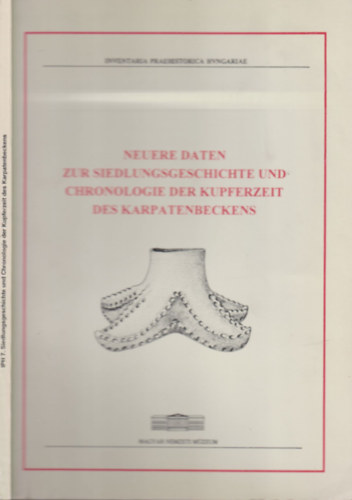 Kovcs Tibor  (szerk.) - Neuere Daten Zur Siedlungsgeschichte Und Chronologie Der Kupferzeit Des Karpatenbeckens