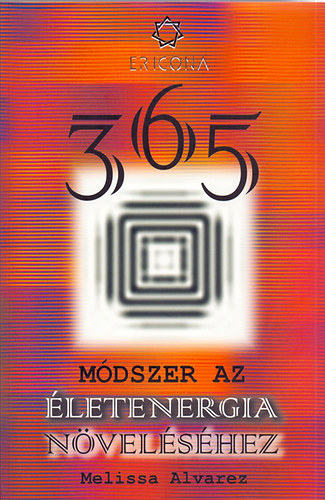 Melissa Alvarez - 365 módszer az életenergia növeléséhez