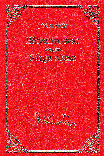 J�kai M�r - B�lv�nyosv�r - S�rga r�zsa (J�kai M�r v�logatott m�vei 22.)