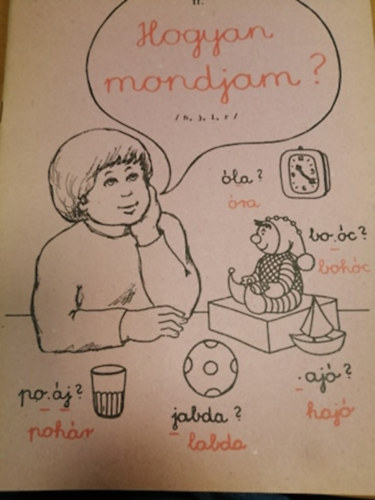 Patakvölgyi Jánosné-Raskóné Déri Erzsébet - Hogyan mondjam? II. (Gyakorlófüzet h, j, l, r hangok gyakorlásához)