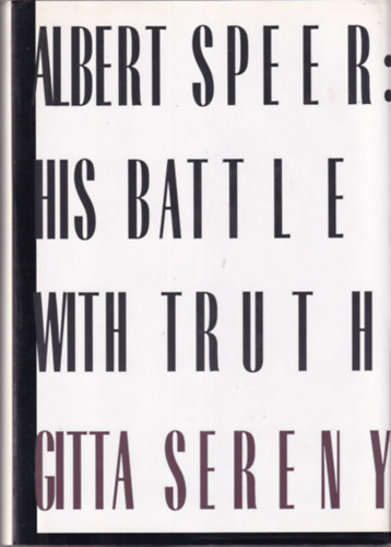 Sereny - Albert Speer: His Battle With Truth