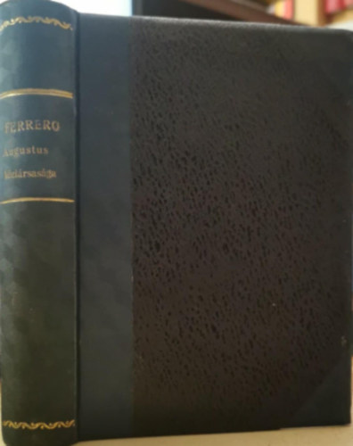 Ferrero - R�ma nagys�ga �s hanyatl�sa V.: Augustus k�zt�rsas�ga