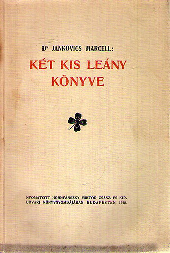 Jankovics Marczell dr. - Kt kis leny knyve (I. kiads)