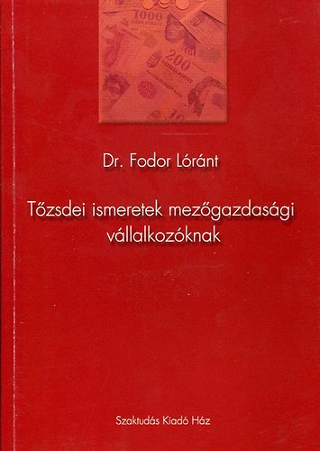Dr. Fodor Lrnt - Tzsdei ismeretek mezgazdasgi vllalkozknak