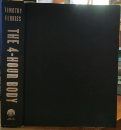 Timothy Ferriss - The 4 (Four) Hour Body - An Uncommon Guide to Rapid Fat-Loss, Incredible Sex, and Becoming Superhuman