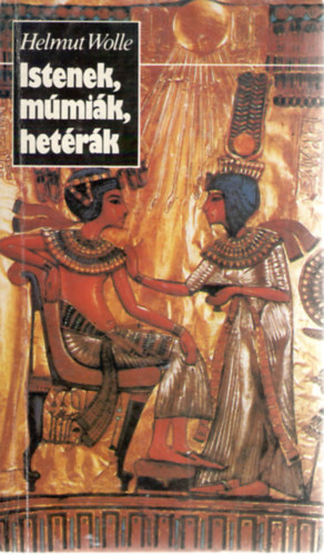 Helmut Wolle - Istenek, mmik, hetrk