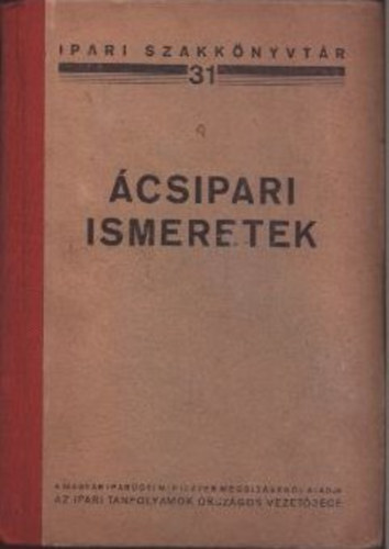 Barcsay Jnos; Ifj. Kirchmayer dn; Nagy Gyz; Trautmann Rbert - csipari ismeretek - Ipari szakkknyvtr 31.