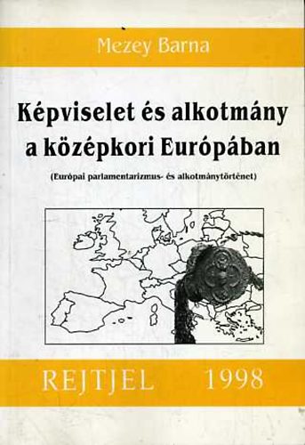 Mezey Barna - Képviselet és alkotmány a középkori Európában
