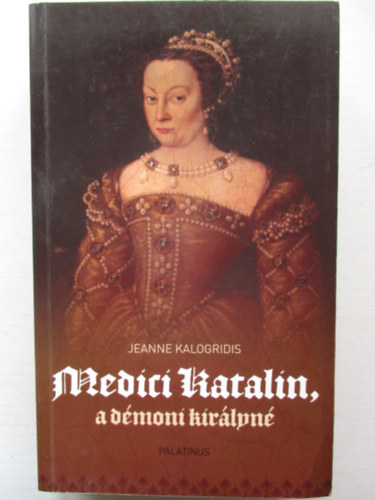 Jeanne Kalogridis - Medici Katalin, a d�moni kir�lyn�