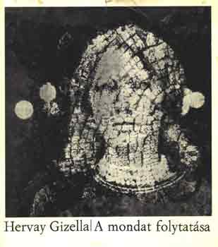 Hervay Gizella - A mondat folytatása