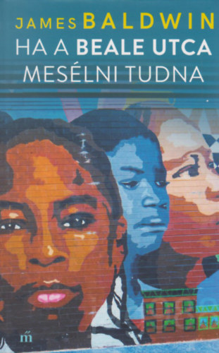 James Baldwin - Ha a Beale utca mes�lni tudna