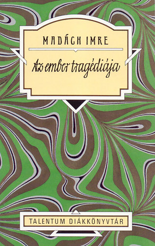 Mad�ch Imre - Az ember trag�di�ja - Talentum di�kk�nyvt�r