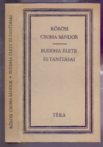 K�r�si Csoma S�ndor - Buddha �lete �s tan�t�sai (II. jav�tott kiad�s)