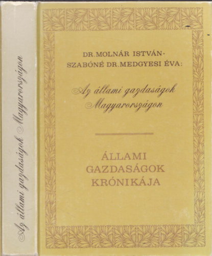 Dr. Moln�r Istv�n Szab�n� Dr. Medgyesi �va - Az �llami gazdas�gok Magyarorsz�gon - �llami Gazdas�gok Kr�nik�ja