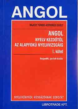 Bajczi T�nde-Kerekes Zsolt - Angol nyelv kezd�t�l az alapfok� nyelvvizsg�ig I.