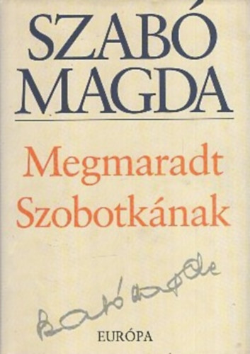Szab Magda - Megmaradt Szobotknak