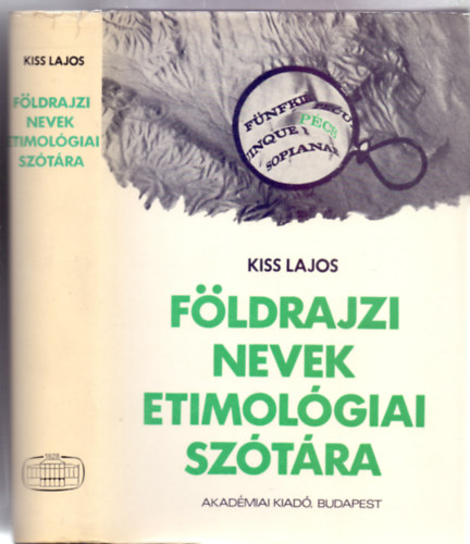 Lektor: Hadrovics L�szl� Kiss Lajos - F�ldrajzi nevek etimol�giai sz�t�ra (Harmadi teljes kiad�s)