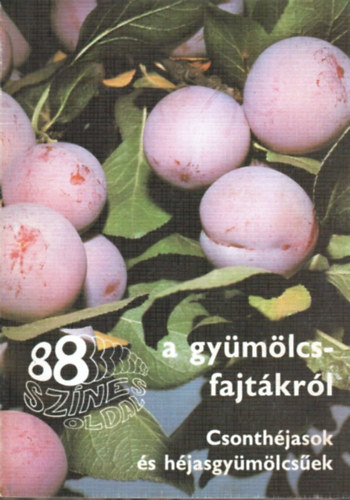 Faluba-Harsnyi-Bdecs-... - 88 sznes oldal a gymlcsfajtkrl (Csonthjasok s hjasgymlcsek)