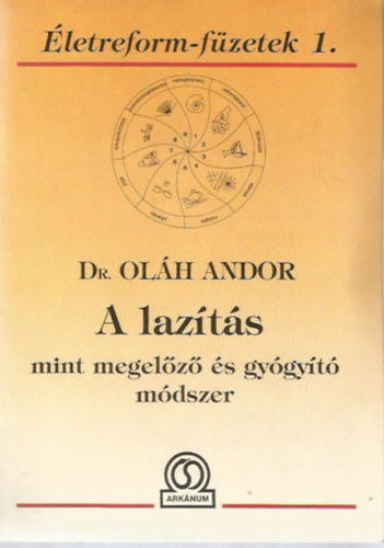 Dr. Szerk.: Bokross Mari Olh Andor - A lazts mint megelz s gygyt mdszer - (Lazts a gyakorlatban; Pozitv gondolatok, mantrk; Ne flj megszletni) --- (letreform-fzetek 1.) ---