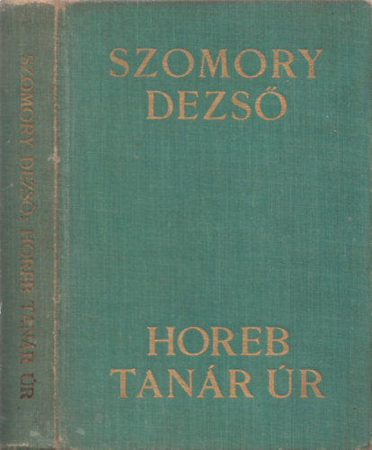 Szomory Dezs - Horeb tanr r (I. kiads)