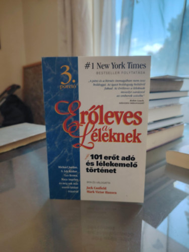 Jack Canfield - erőleves a léleknek- 3 - További 101 erőt adó és lélekemelő történet