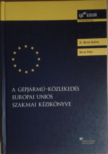 Barna Andrea; Barna P�ter - A g�pj�rm�-k�zleked�s Eur�pai Uni�s szakmai k�zik�nyve