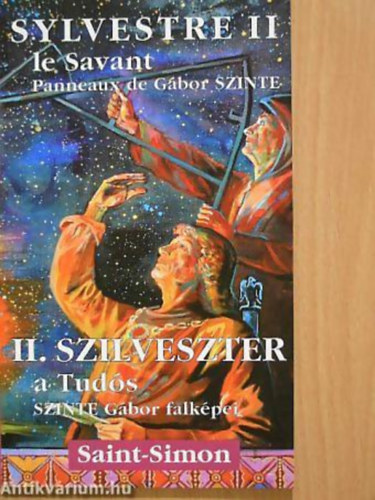 Szinte G�bor - II. Szilveszter a Tud�s SYLVESTRE II LE SAVANT - SZINTE G�BOR FALK�PEI SAINT-SIMON TEMPLOM�BAN - PANNEAUX DE G�BOR SZINTE DANS L'�GLISE DE SAINT-SIMON - Magyar  Francia