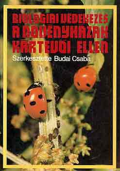 Budai Csaba  (szerk.) - Biol�giai v�dekez�s a n�v�nyh�zak k�rtev�i ellen