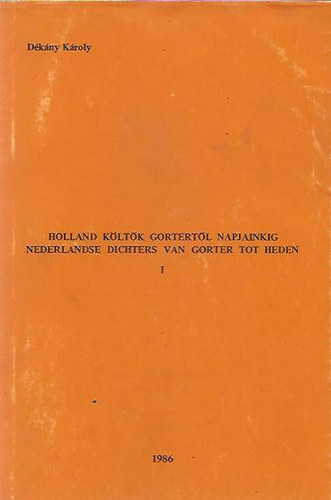 D�k�ny K�roly - Holland k�lt�k Gortert�l napjainkig / Nederlandse Dichters van gorter I-II.