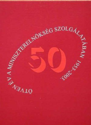 Tth Tibor - tven v a miniszterelnksg szolglatban 1953-2003.