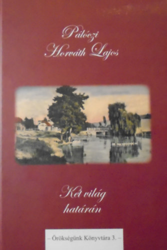 Pálóczi Horváth Lajos - Két világ határán